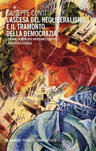 L'ascesa del neoliberalismo e il tramonto dell'Occidente. L'ordine di mercato hayekiano contro la giustizia sociale