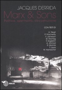 Marx & sons. Politica, spettralit&agrave;, decostruzione