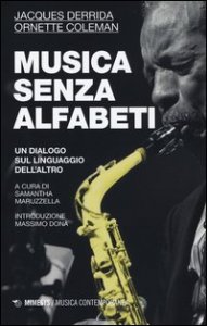 Musica senza alfabeti. Un dialogo sul linguaggio dell'altro. (Notazioni sulla &laquo;harmolodic theory&raquo;)