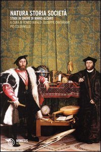 Natura, storia, societ&agrave;. Studi in onore di Mario Alcaro