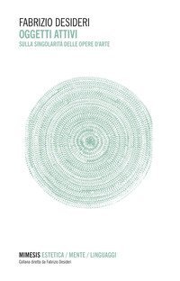 Oggetti attivi. Sulla singolarit&agrave; delle opere d'arte