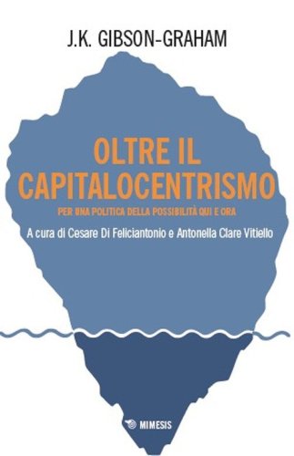 Oltre il capitalocentrismo. Per una politica della possibilit&agrave; qui e ora