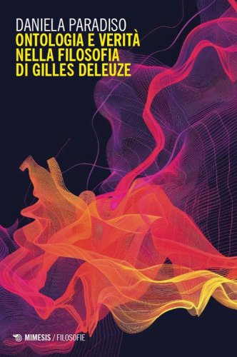Ontologia e verit&agrave; nella filosofia di Gilles Deleuze