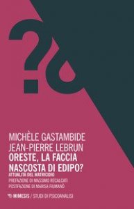 Oreste, la faccia nascosta di Edipo? Attualit&agrave; del matricidio