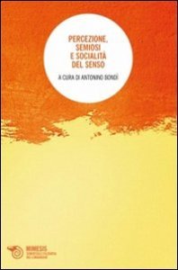 Percezione, semiosi e socialit&agrave; del senso