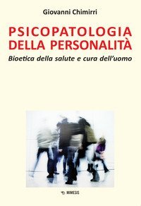 Psicopatologia della personalit&agrave;. Bioetica della salute e cura dell'uomo