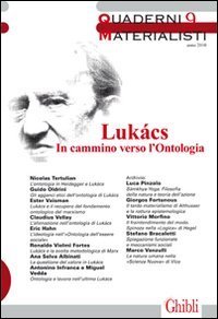 Quaderni materialisti. Vol. 9: Luk&agrave;cs in cammino verso l'ontologio. - Luk&agrave;cs in cammino verso l'ontologio