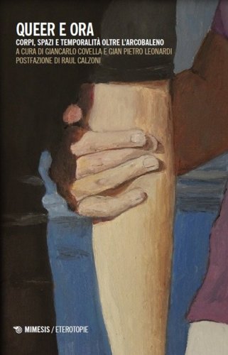 Queer e ora. Corpi, spazi e temporalit&agrave; oltre l'arcobaleno