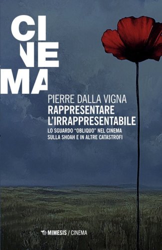 Rappresentare l'irrapresentabile. Lo sguardo &laquo;obliquo&raquo; nel cinema sulla Shoah e in altre catastrofi