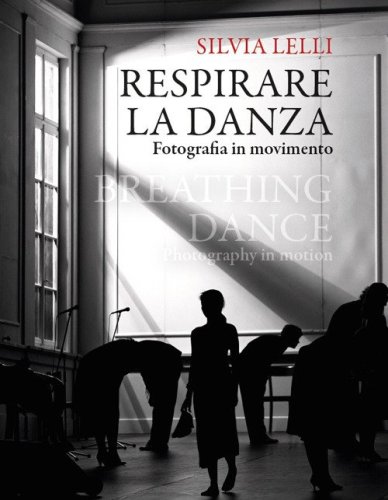 Respirare la danza. Fotografia in movimento-Breathing dance. Photography in motion