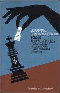Scacco alla superclass. La nuova oligarchia che governa il mondo e i metodi per limitarne lo strapotere