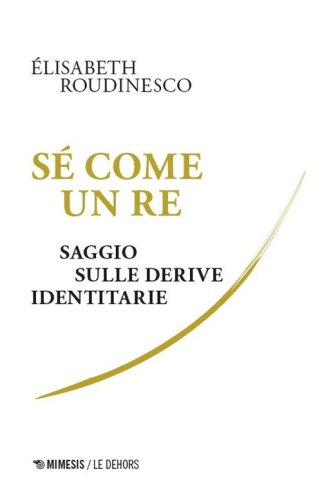 S&eacute; come un re. Saggio sulle derive identitarie