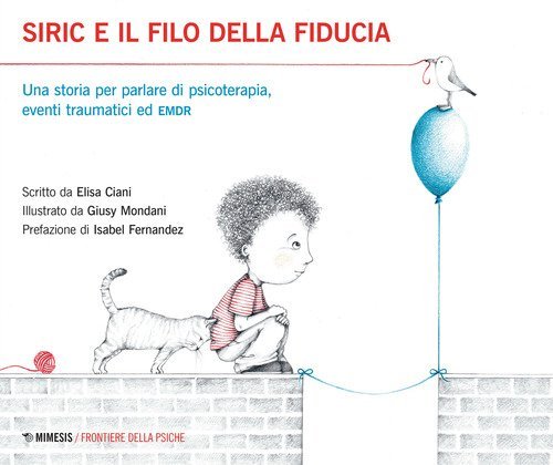 Siric e il filo della fiducia. Una storia per parlare di psicoterapia, eventi traumatici ed EMDR