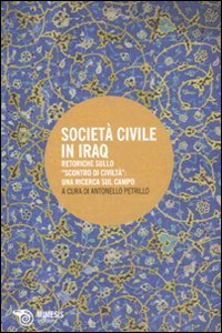 Societ&agrave; civile in Iraq. Retoriche sullo &laquo;scontro di civilt&agrave;&raquo;: una ricerca sul campo