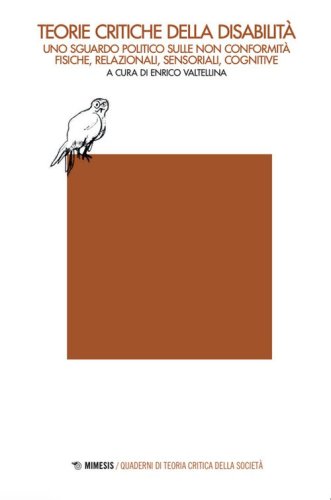 Teorie critiche della disabilit&agrave;. Uno sguardo politico sulle non conformit&agrave; fisiche, relazionali, sensoriali, cognitive
