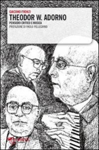 Theodor W - Adorno. Pensiero critico e musica