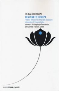 Tra Cina ed Europa. Filosofia dell'&laquo;&eacute;cart&raquo; ed etica della traduzione nel pensiero di Fran&ccedil;ois Jullien