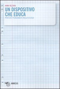 Un dispositivo che educa. Pratiche pedagogiche nella scuola