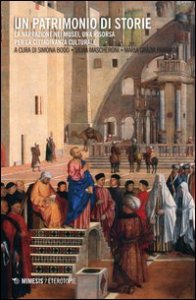 Un patrimonio di storie. La narrazione nei musei, una risorsa per la cittadinanza culturale