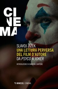 Una lettura perversa del film d'autore. Da &laquo;Psyco&raquo; a &laquo;Joker&raquo;