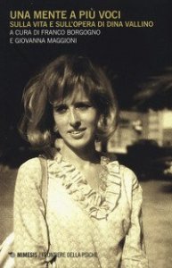 Una mente a pi&ugrave; voci. Sulla vita e sull'opera di Dina Vallino