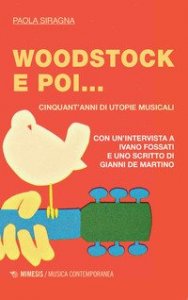 Woodstock e poi... Cinquant'anni di utopie musicali