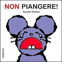 Non piangere!