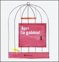 Apri la gabbia!