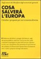 Cosa salver&agrave; l'Europa - Critiche e proposte per un'economia diversa