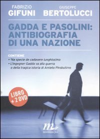 Gadda e Pasolini: antibiografia di una nazione - Con 2 DVD