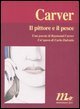 Il pittore e il pesce - Una poesia di Raymond Carver. Un'opera di Carlo Dalcielo