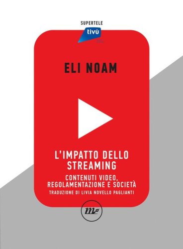 L'impatto dello streaming. Contenuti video, regolamentazione e societ&agrave;