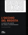 L'occhio del regista - 25 lezioni dei maestri del cinema contemporaneo