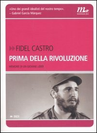 Prima della rivoluzione. Memorie di un giovane l&iacute;der