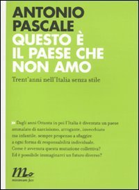 Questo è il paese che non amo - Trent'anni nell'Italia senza stile
