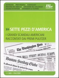 Sette pezzi d'America - I grandi scandali americani raccontati dai premi Pulitzer