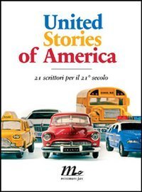 United Stories of America. 21 scrittori per il 21&deg; secolo