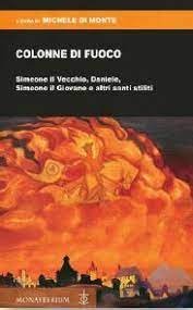 Colonne di fuoco. Simeone il Vecchio, Daniele, Simeone il Giovane e altri santi stiliti