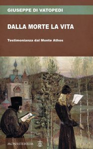 Dalla morte la vita. Testimonianza dal Monte Athos