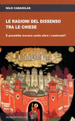 Le ragioni del dissenso tra le chiese. &Egrave; possibile trovare unit&agrave; oltre i contrasti?