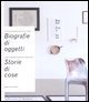Biografie di oggetti - Storie di cose