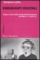 Emigranti digitali - Origini e futuro della societ&agrave; dell'informazione dal 3000 a. C. al 2025 d. C.