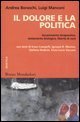Il dolore e la politica - Accanimento terapeutico, testamento biologico, libert&agrave; di cura