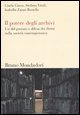 Il potere degli archivi - Usi del passato e difesa dei diritti nella societ&agrave; contemporanea