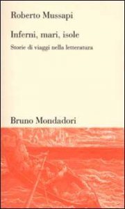 Inferni, mari, isole - Storie di viaggi nella letteratura