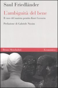 L'ambiguit&agrave; del bene. Il caso del nazista pentito Kurt Gerstein