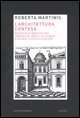 L'architettura contesa - Federico da Montefeltro, Lorenzo de' Medici, gli Sforza e palazzo Salvatico a Milano