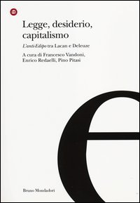 Legge, desiderio, capitalismo. L'anti-Edipo tra Lacan e Deleuze