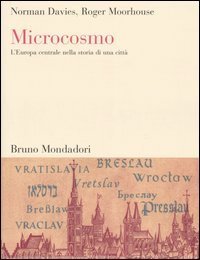 Microcosmo - L'Europa centrale nella storia di una citt&agrave;