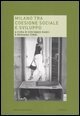 Milano tra coesione sociale e sviluppo - Rapporto su Milano sociale